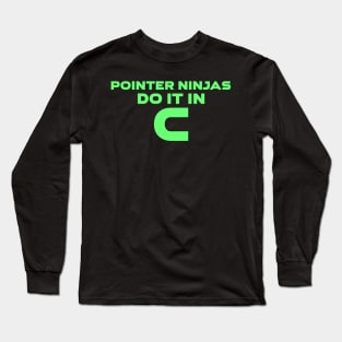 Pointer Ninjas Do It In C Programming Long Sleeve T-Shirt